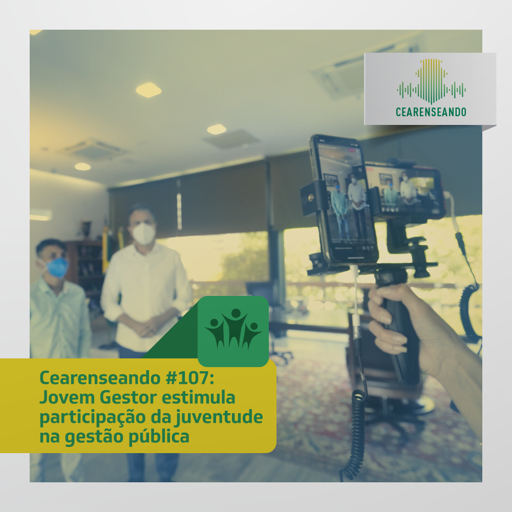 Cearenseando #107 – Jovem Gestor estimula participação da juventude na gestão pública