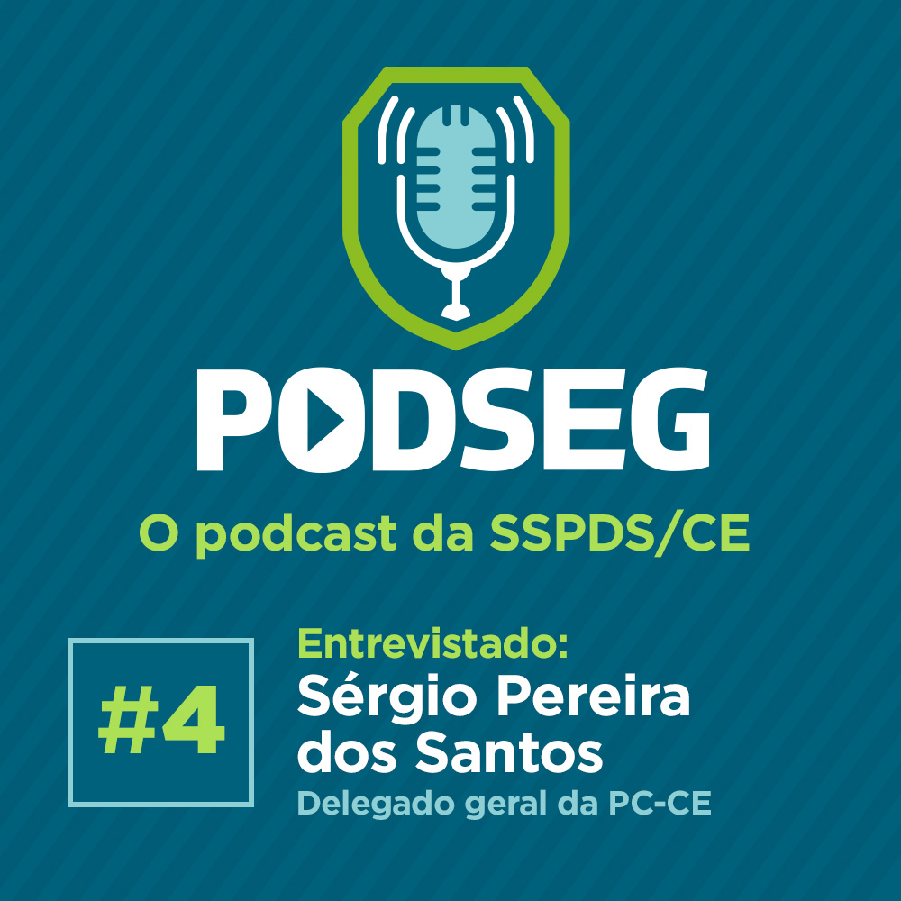 Podseg #4 – Entrevista com o delegado Sérgio Pereira