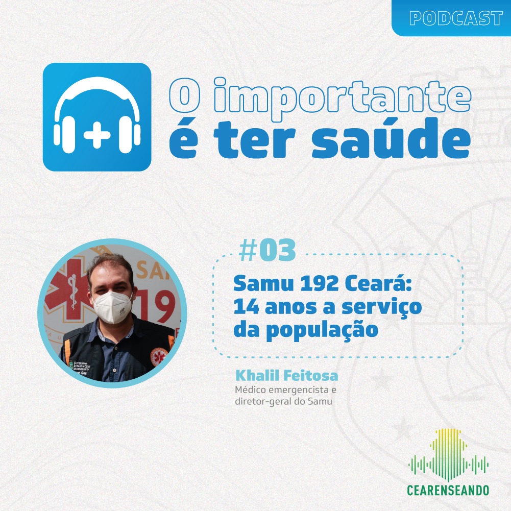 O importante é ter saúde #03 – Samu 192 Ceará: 14 anos a serviço da população