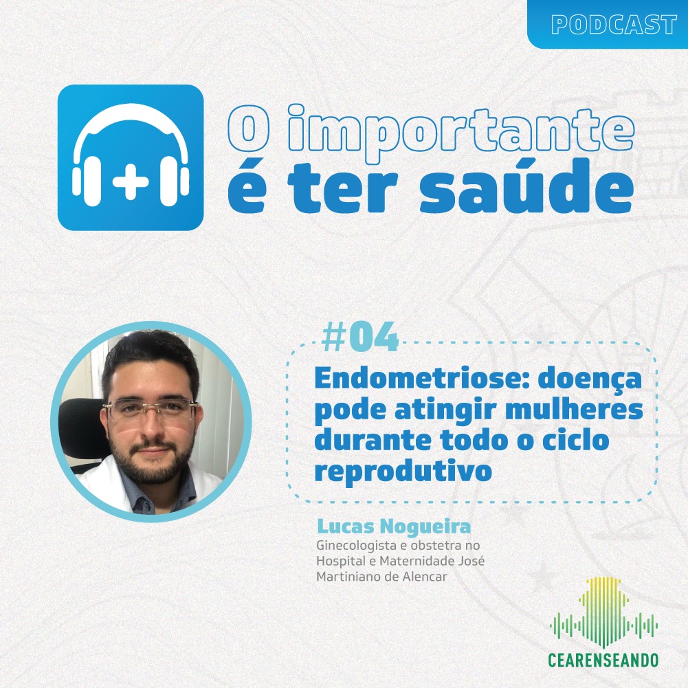 O importante é ter saúde #04 – Endometriose: doença pode atingir mulheres durante todo o ciclo reprodutivo