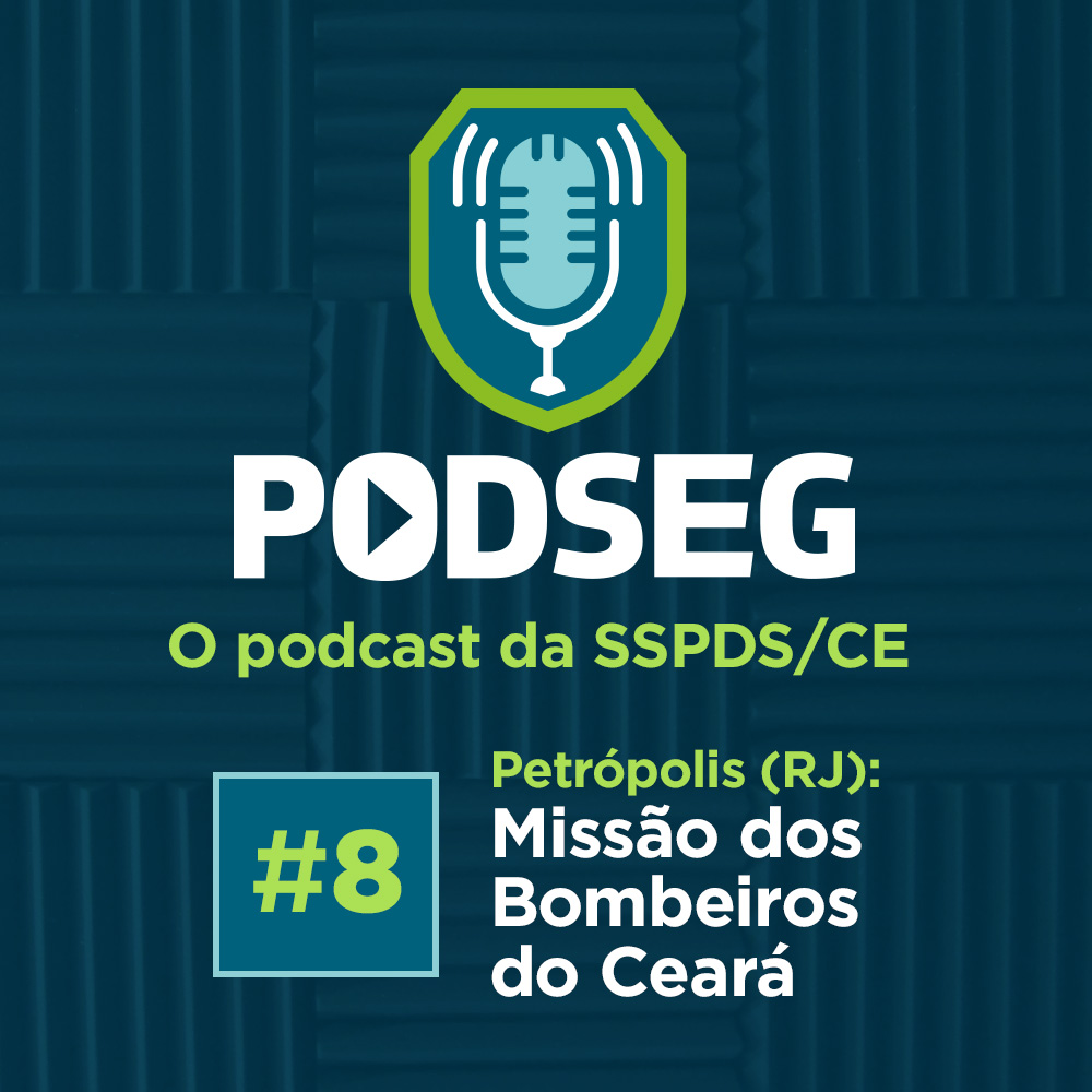 PodSeg #8 – Petrópolis (RJ): Missão dos Bombeiros do Ceará