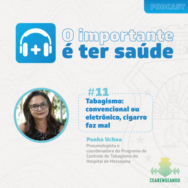O importante é ter saúde #11 – Tabagismo: convencional ou eletrônico, cigarro faz mal