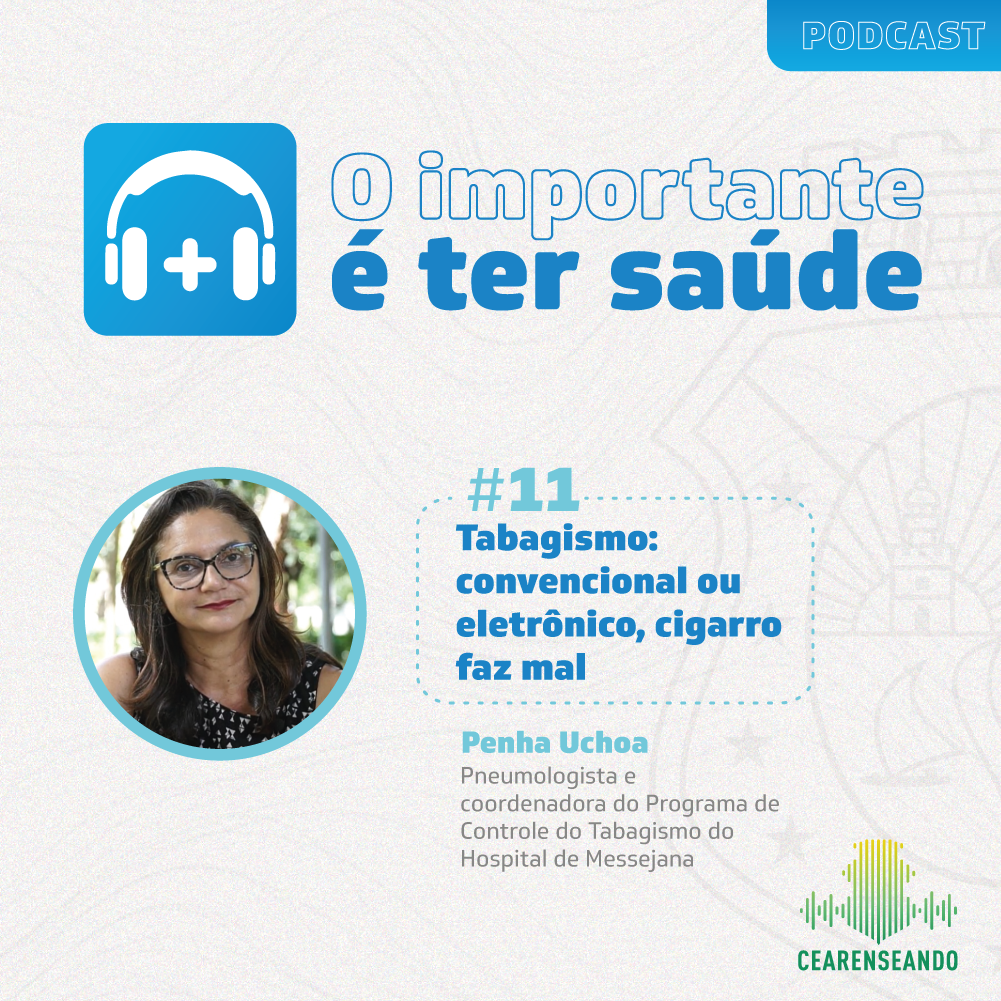O importante é ter saúde #11 – Tabagismo: convencional ou eletrônico, cigarro faz mal
