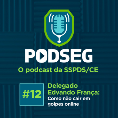 PodSeg #12 – Como não cair em golpes online