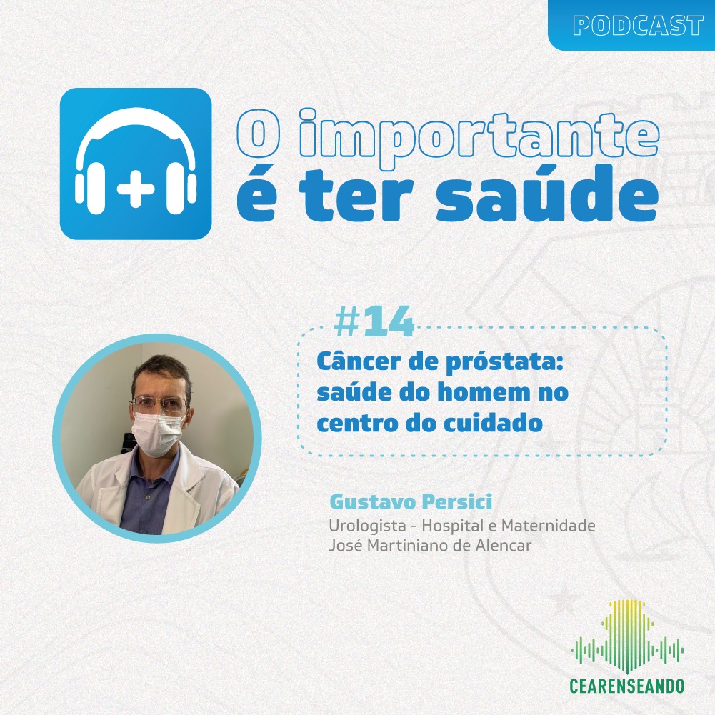O importante é ter saúde #14 – Câncer de próstata: saúde do homem no centro do cuidado