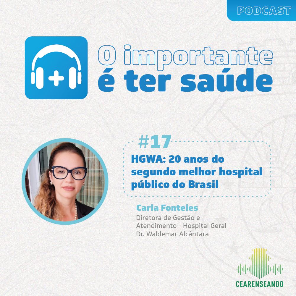 O importante é ter saúde #17 – HGWA: 20 anos do segundo melhor hospital público do Brasil