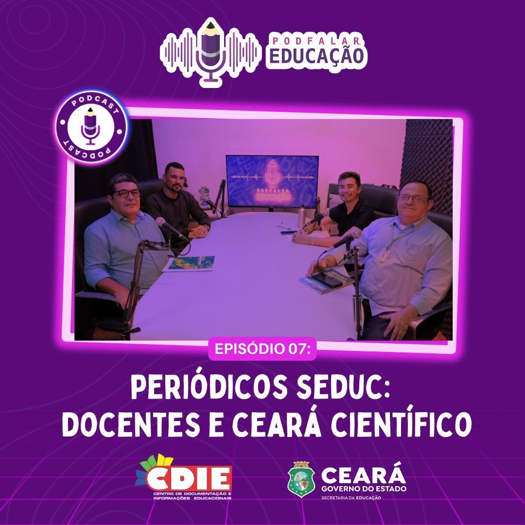 Podfalar, Educação: 7º episódio traz bate-papo sobre revistas DoCEntes e Ceará Científico