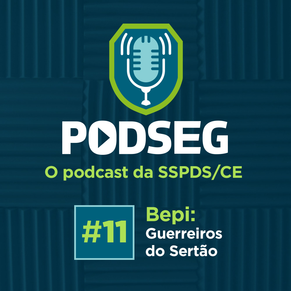 PodSeg #11 – Bepi/Cotar: Guerreiros do sertão