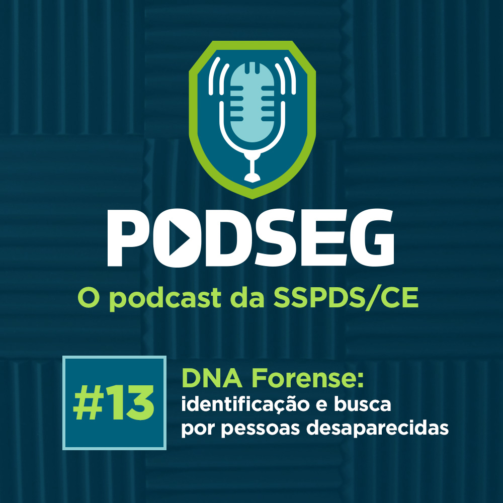 PodSeg #13 – DNA Forense: identificação e busca por pessoas desaparecidas