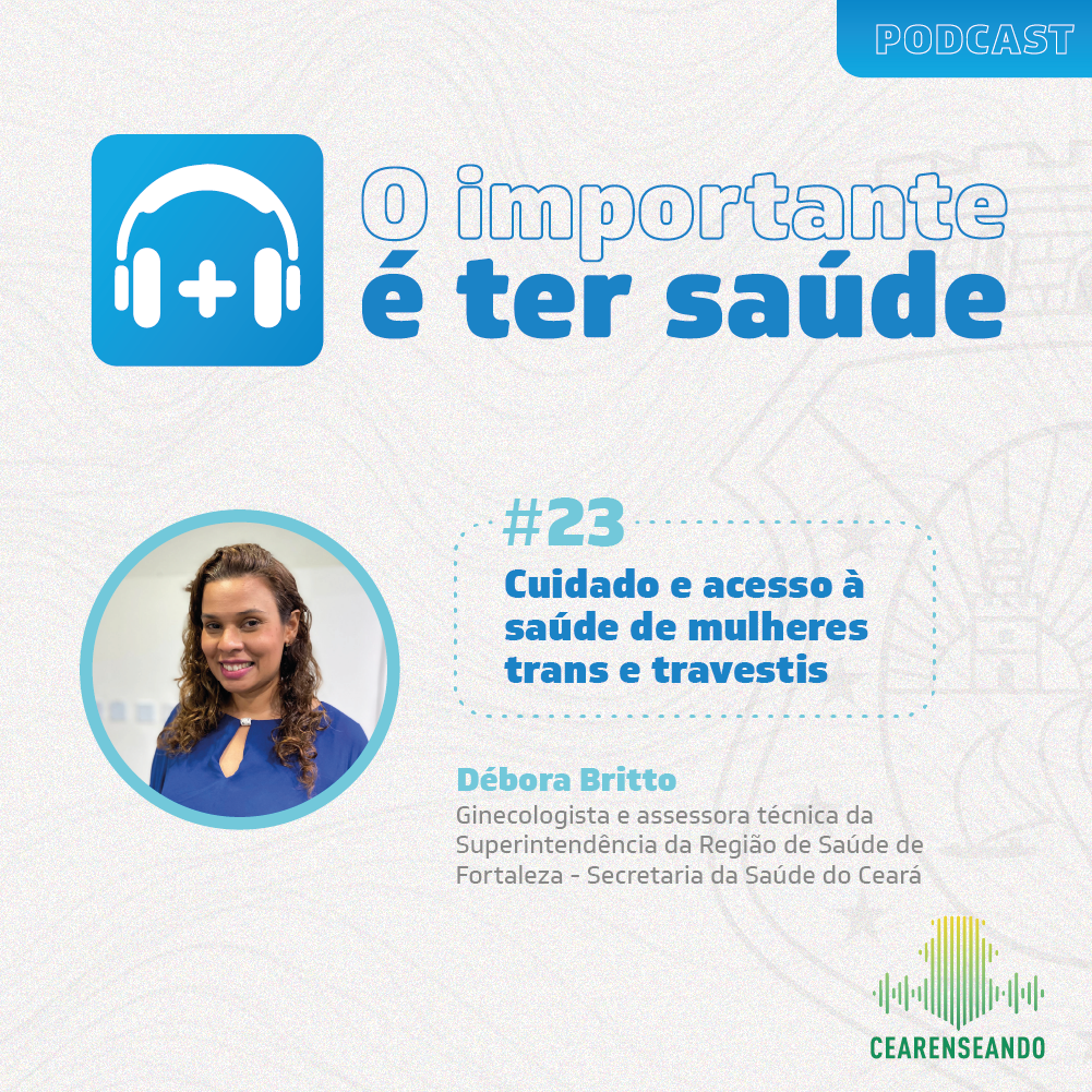 O importante é ter saúde #23: Cuidado e acesso à saúde de mulheres trans e travestis