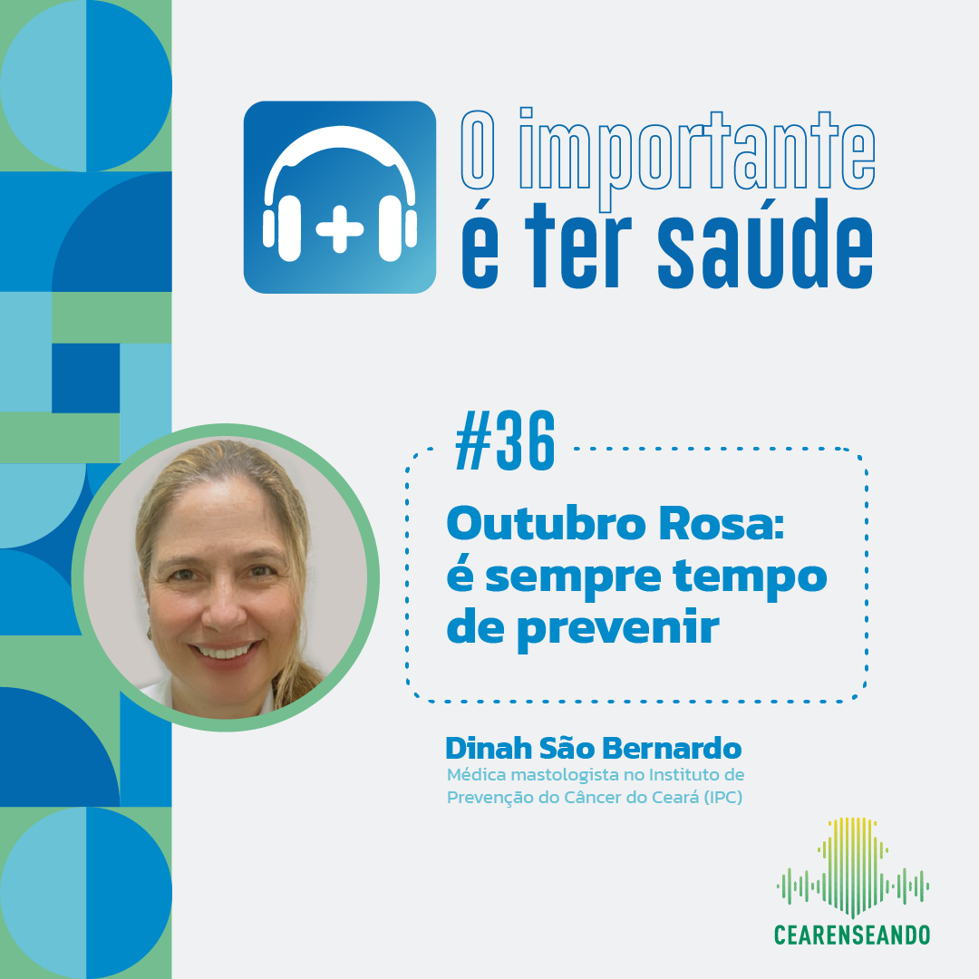 O importante é ter saúde #36 – Outubro Rosa: é sempre tempo de prevenir