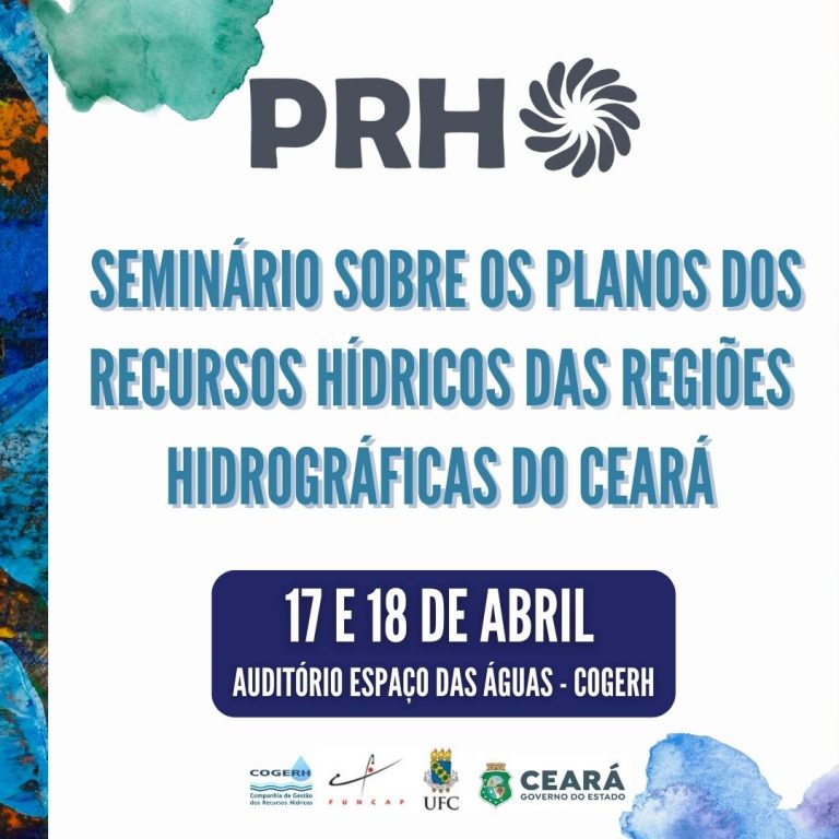 Cogerh lança Planos dos Recursos Hídricos do Ceará nos dias 17 e 18 de abril, em parceria com o programa Cientista Chefe