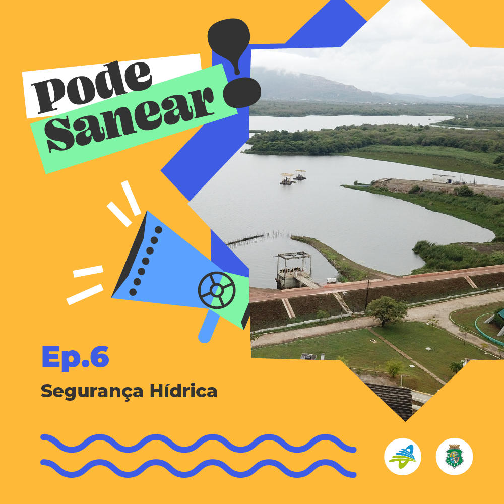 Pode Sanear #06: O Dia Mundial da Água e a temática da segurança hídrica