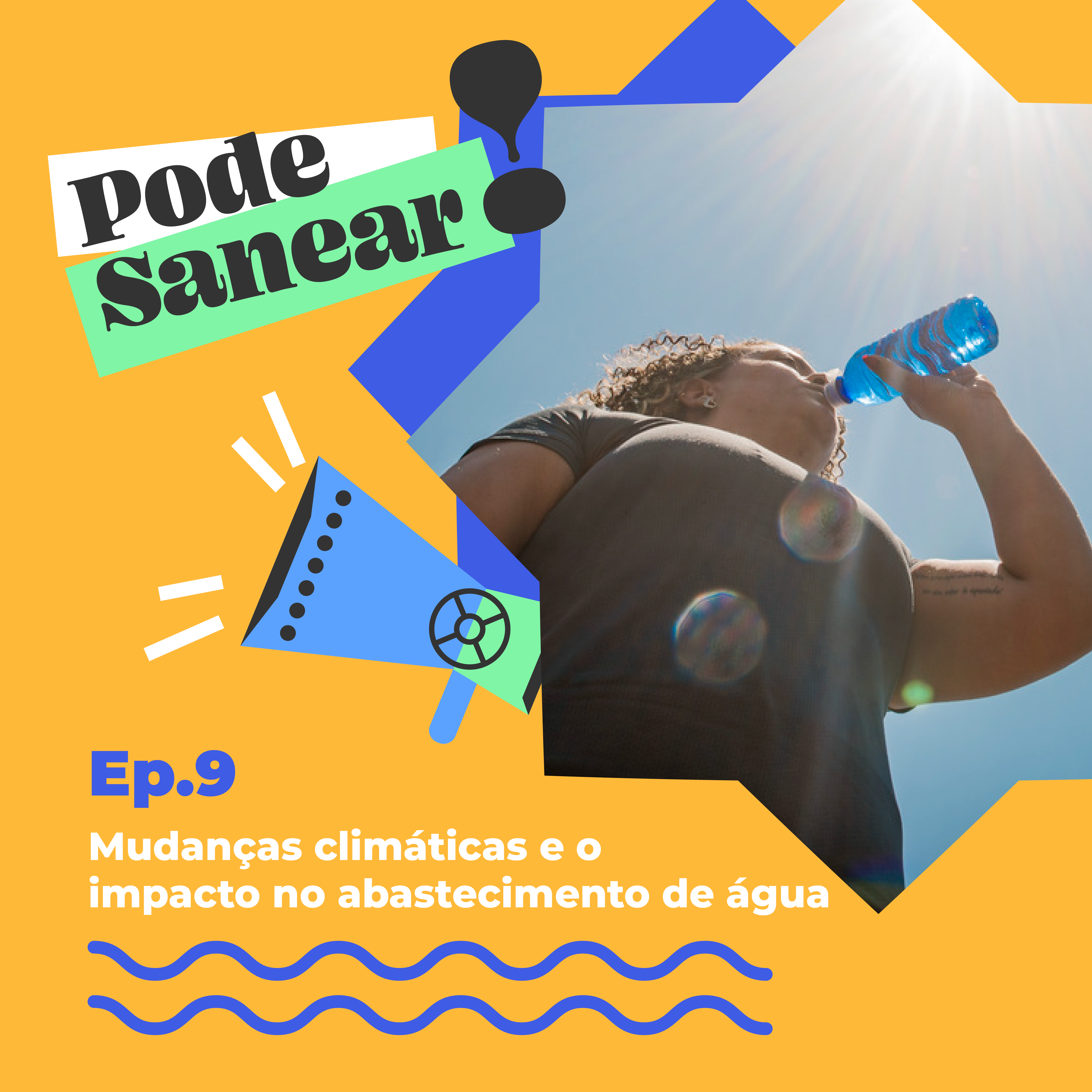 Pode Sanear #09: Mudanças Climáticas e o Impacto no Abastecimento de Água