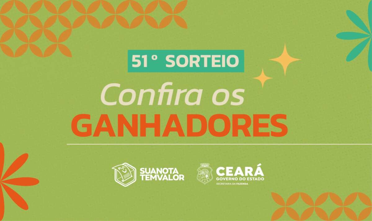 Sefaz-CE divulga os ganhadores do 51° sorteio do Sua Nota Tem Valor