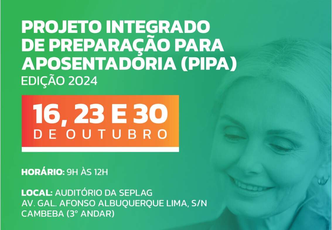 Governo do Ceará inscreve servidores aptos à aposentadoria para a edição 2024 do Pipa