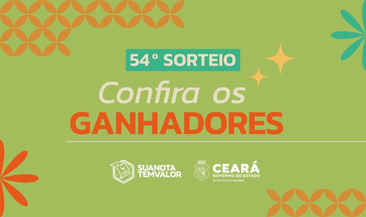 Sefaz-CE divulga os ganhadores do 54º sorteio do Sua Nota Tem Valor