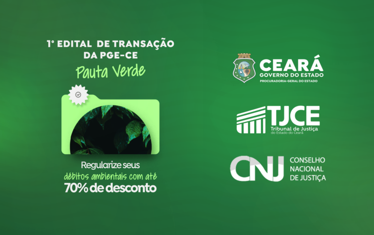 Em parceria com o TJCE e o CNJ, Procuradoria-Geral do Estado lança edital de adesão à cobrança de dívida ativa de créditos ambientais