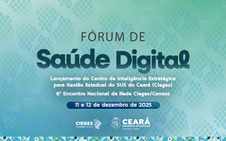 Saúde do Ceará realiza Fórum de Saúde Digital e lança centro de inteligência estratégica