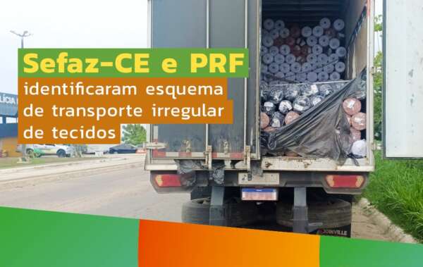 Sefaz-CE e PRF identificaram esquema de transporte irregular de tecidos