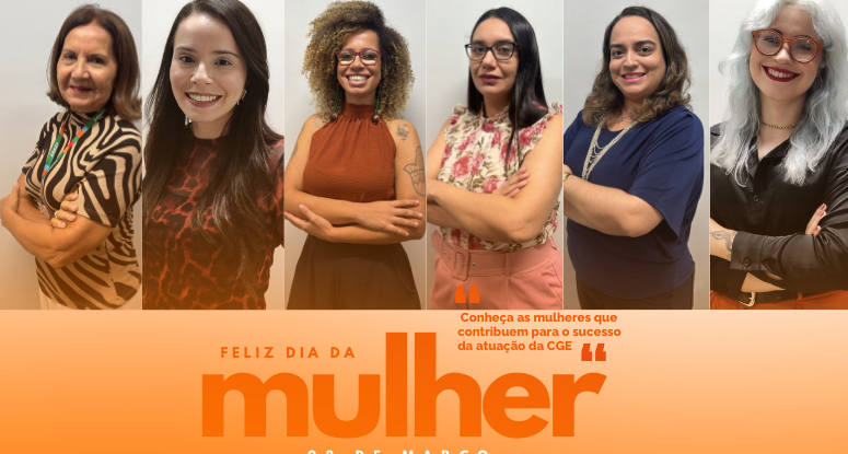 Vozes femininas da CGE: Mulheres que fortalecem a ética e o desenvolvimento de pessoas