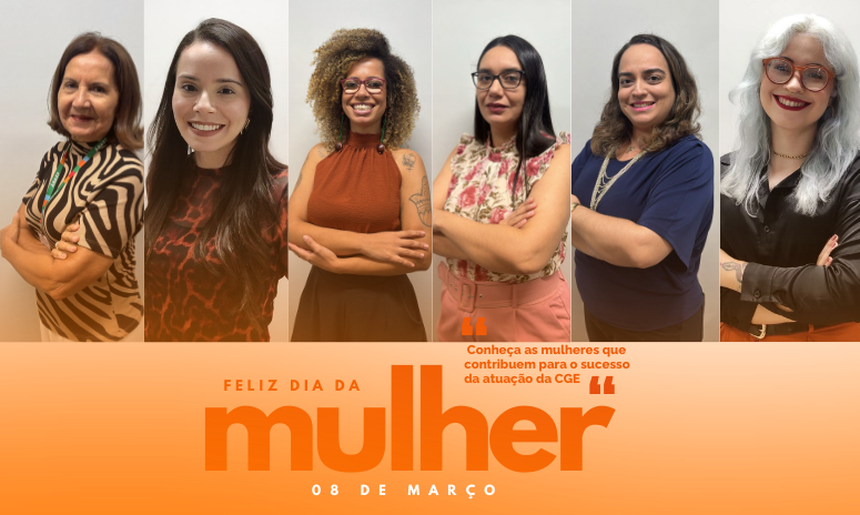 Vozes femininas da CGE: Mulheres que fortalecem a ética e o desenvolvimento de pessoas