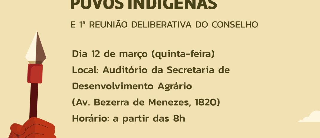 Ceará empossa novo Conselho Estadual dos Povos Indígenas e realiza primeira reunião deliberativa