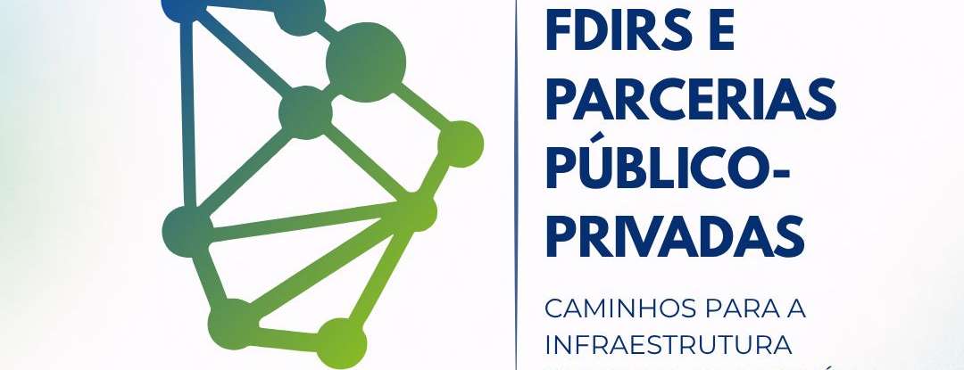 CearaPar realiza 1º Encontro sobre FDIRS e Parcerias Público-Privadas nos dias 8 e 9 de abril