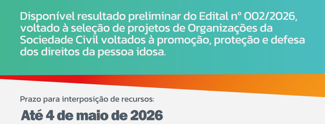 Resultado preliminar de edital para o financiamento de projetos de promoção, proteção e defesa dos direitos da pessoa idosa está disponível