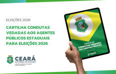 Governo do Ceará disponibiliza Cartilha Condutas Vedadas aos Agentes Públicos Estaduais para Eleições 2026