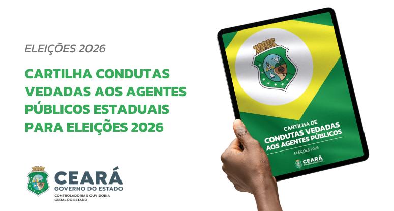 Governo do Ceará disponibiliza Cartilha Condutas Vedadas aos Agentes Públicos Estaduais para Eleições 2026