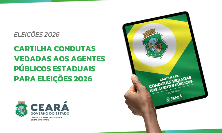 Governo do Ceará disponibiliza Cartilha Condutas Vedadas aos Agentes Públicos Estaduais para Eleições 2026