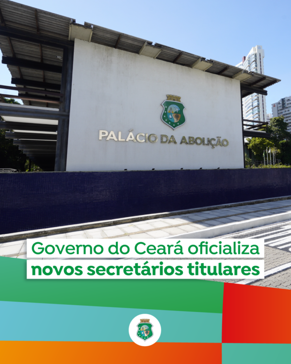 Governo do Ceará oficializa novos secretários titulares