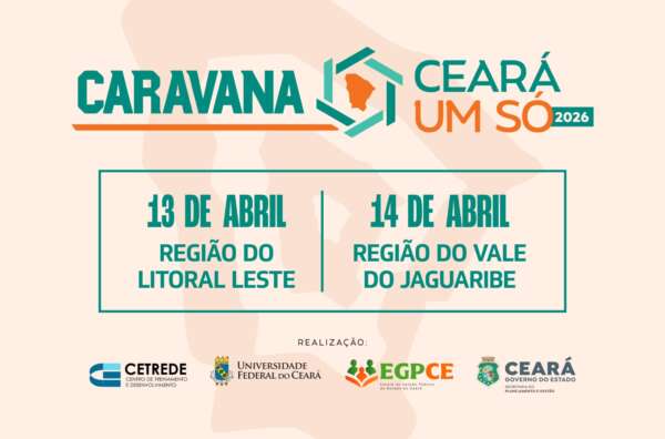Litoral Leste e Vale do Jaguaribe recebem Caravana Ceará Um Só nos dias 13 e 14 de abril