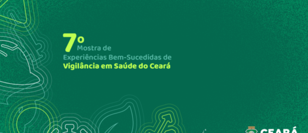 Mostra de Experiências Bem-Sucedidas em Vigilância em Saúde do Ceará prorroga submissões de trabalhos