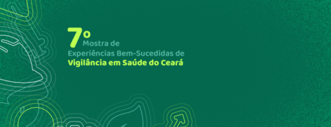 Mostra de Experiências Bem-Sucedidas em Vigilância em Saúde do Ceará prorroga submissões de trabalhos