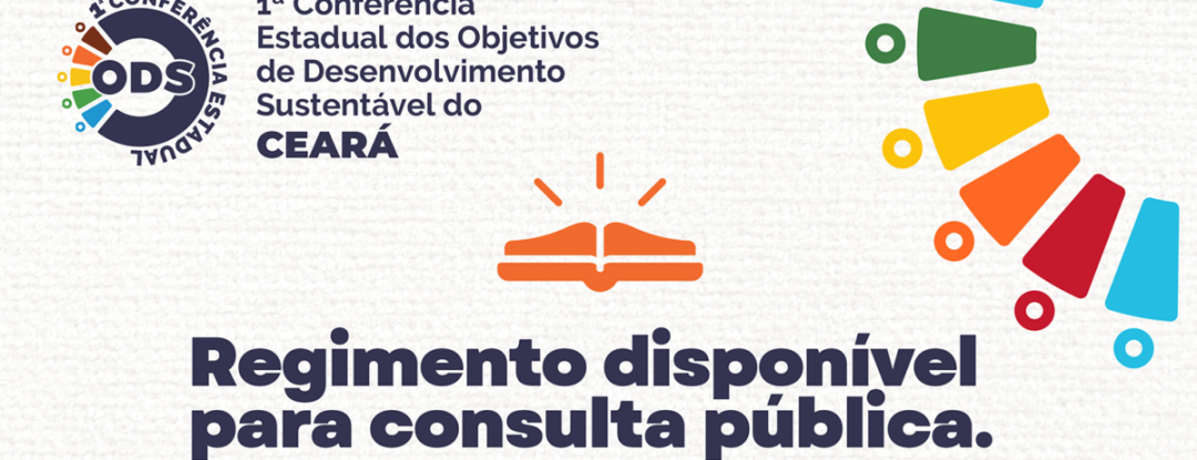 Minuta do regimento da 1ª Conferência Estadual dos Objetivos de Desenvolvimento Sustentável do Ceará está disponível para consulta pública