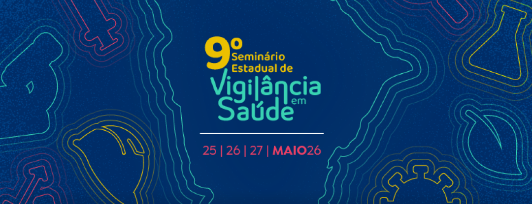 Seminário Estadual de Vigilância em Saúde divulga programação; inscrições estão encerradas