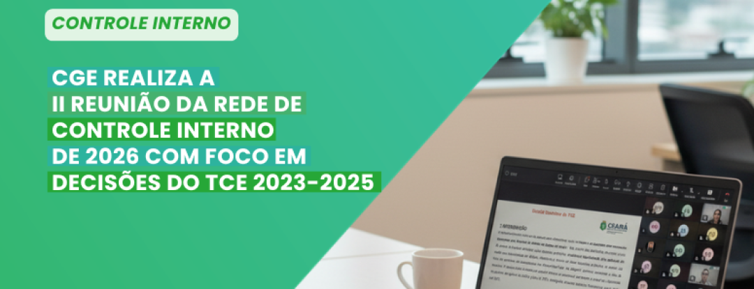 CGE promove II Reunião da Rede de Controle Interno com foco em decisões do TCE 2023–2025