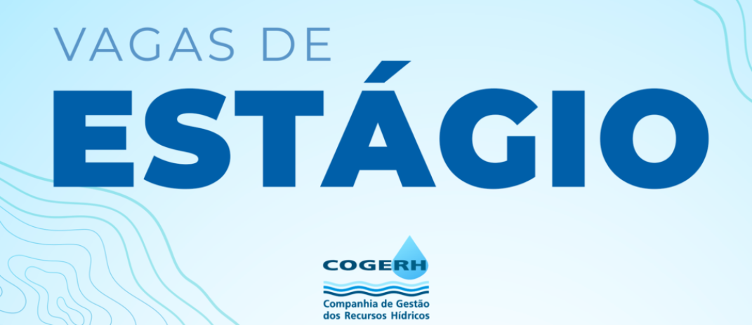 Cogerh abre vagas de estágio para Fortaleza, Pentecoste, Quixeramobim e São Benedito