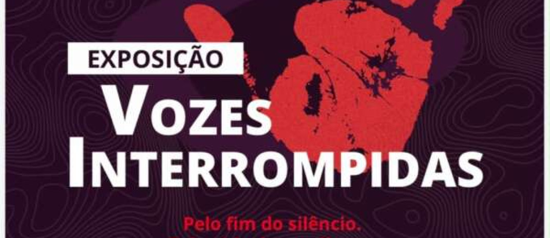 Exposição “Vozes Interrompidas” promove enfrentamento à violência de gênero