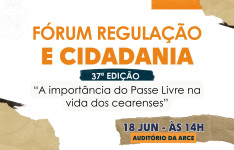 37º Fórum Regulação e Cidadania discutirá a importância do Passe Livre na vida dos cearenses