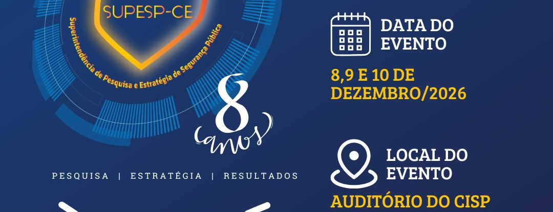 Supesp informa que estão abertas as submissões de trabalhos para o II Encontro de Pesquisa e Estratégia de Segurança Pública do Ceará (II Epesp)